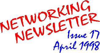 Networking Newsletter: Issue 17: Spring 1998