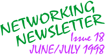 Networking Newsletter: Issue 18: June/July 1998