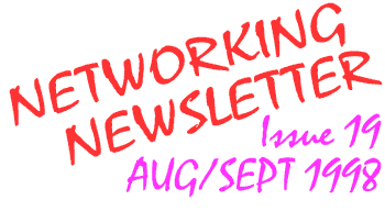 Networking Newsletter: Issue 19: August/September 1998