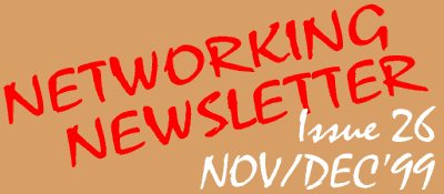 Networking Newsletter: Issue 26: Nov/Dec'99
