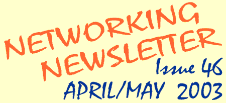 Networking Newsletter: Issue 46 (April and May 2003