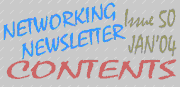 Networking Newsletter #50 (January 2004) Contents Page