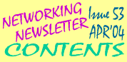 Networking Newsletter #53 (April 2004) Contents Page