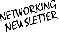 NETWORKING NEWSLETTER